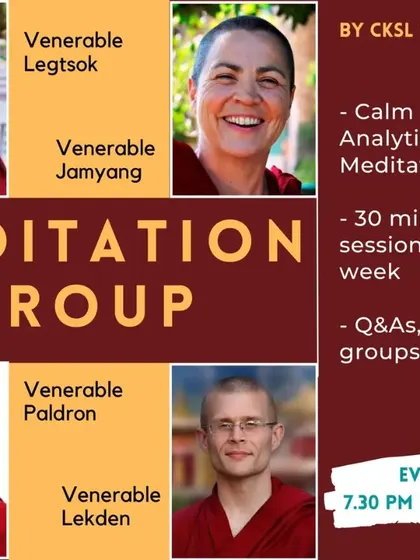 We are starting a regular meditation group for committed students, led by our team of venerable teachers. These weekly 30-minute guided sessions on Zoom will cover a range of meditation techniques.