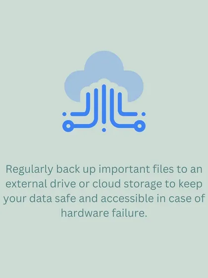 Don't forget to back up your important files. Regularly saving them to an external drive or cloud storage protects your data in case of hardware failure.