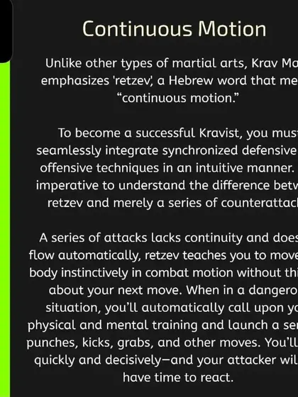 The second pillar is 'Retzev', or Continuous Motion. This is about moving instinctively from one technique to the next without hesitation. Your attacker will not have time to react to a seamless flow of offensive and defensive actions.
