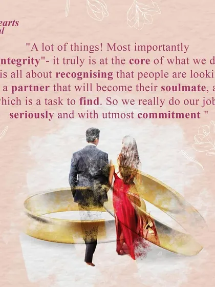Integrity is at the core of what I do. I recognize that you are looking for a soulmate, a task I take very seriously and with the utmost commitment to help you find that special person.
