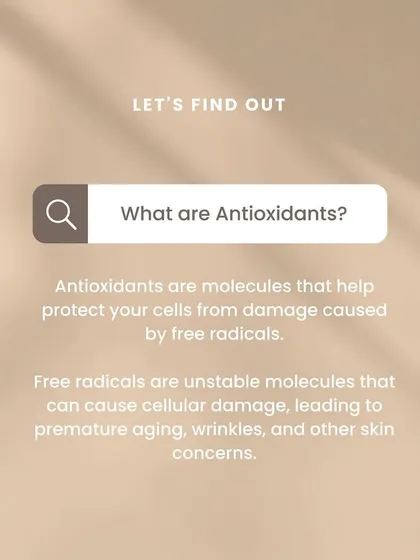 What are antioxidants? They are molecules that protect your cells from damage caused by free radicals, which can lead to premature aging and other skin concerns.