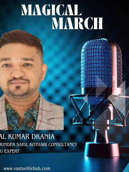 As part of my 'Magical March' series, I will be speaking with Vastu Expert Nihal Kumar Dkania. He shares his inspirational journey of using Vastu to create a positive impact on many lives.