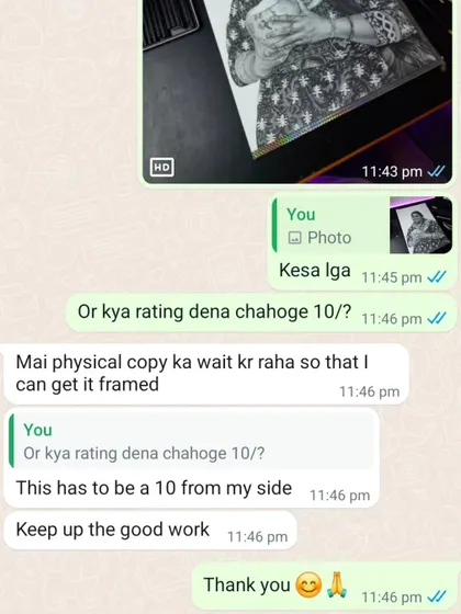 "This has to be a 10 from my side. Keep up the good work". It's great to know my client from Lucknow is waiting to get the physical copy framed.