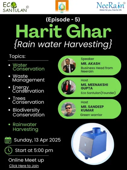 We host online events like 'Harit Ghar' to discuss important topics like rainwater harvesting, waste management, and water conservation with other green warriors.