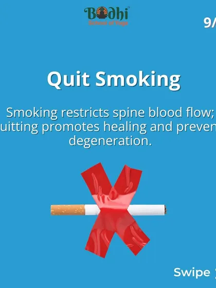 Quitting smoking is one of the best things you can do for your spine. Smoking restricts blood flow, hindering the body's ability to heal and promoting disc degeneration.