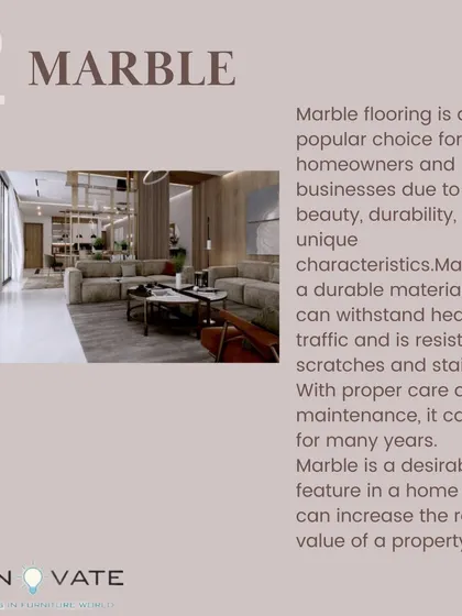 A guide to flooring options: Marble. A popular choice for its beauty and durability, marble flooring can increase the resale value of a property and withstand heavy foot traffic.