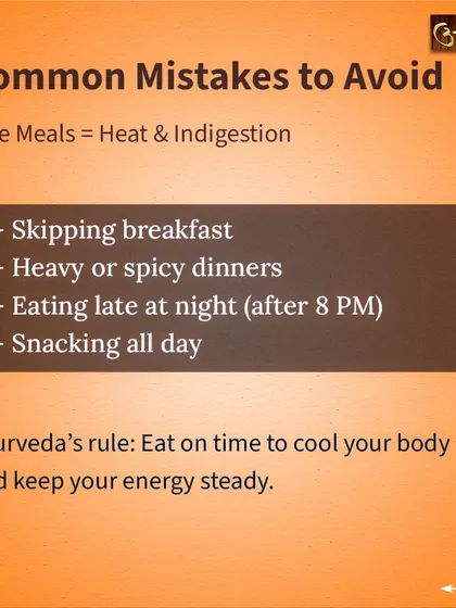 Here are some common mistakes to avoid, especially when it's hot. Skipping breakfast, eating heavy or spicy dinners late at night, and constant snacking can trap heat and lead to indigestion. Eating on time is key.