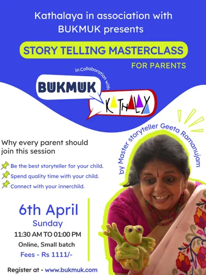 This flyer is for the storytelling masterclass for parents, conducted by master storyteller Geeta Ramanujam. The session is designed to help parents become the best storytellers for their children and spend quality time connecting through stories.