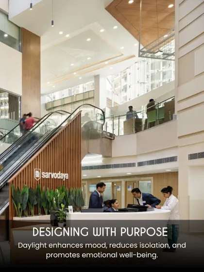 Our purpose is to design with daylight to enhance mood, reduce feelings of isolation, and promote emotional well-being. The double-height lobby at Sarvodaya Hospital is a perfect example, creating an uplifting and welcoming atmosphere.