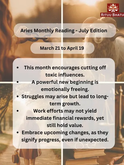 Aries, this July encourages cutting off toxic influences for an emotionally freeing new beginning. Struggles may arise but will lead to long-term growth. Embrace upcoming changes as they signify progress, even if unexpected.