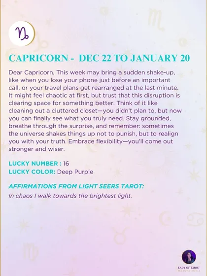 This week's tarot prediction for Capricorn. This week may bring a sudden shake-up. Trust that this disruption is clearing space for something better.