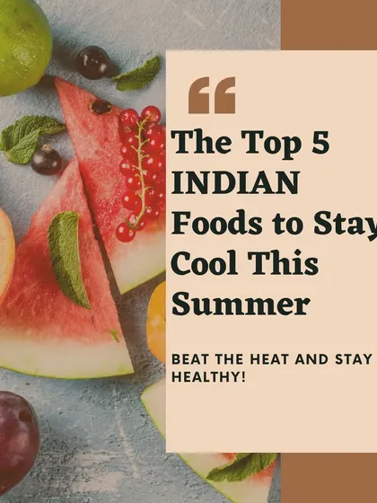 A visual guide to the top 5 Indian foods to stay cool this summer. Beat the heat and stay healthy with these refreshing options.