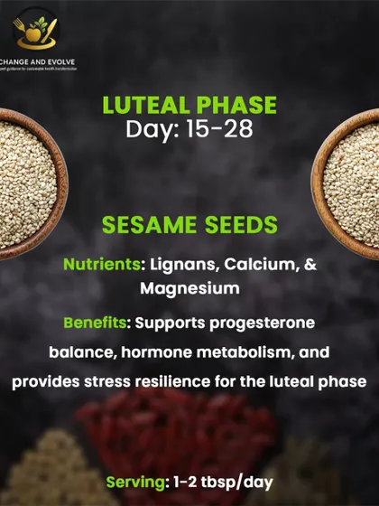 Sesame seeds are another key player in the luteal phase. They provide lignans, calcium, and magnesium to support progesterone balance and provide stress resilience.