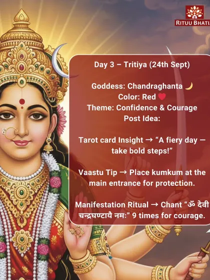 Day 3 of Navratri is dedicated to Goddess Chandraghanta, who brings confidence and courage. A powerful Vaastu tip is to place kumkum at your main entrance for protection. Take bold steps today.