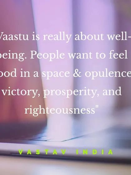 At its heart, Vastu is about well-being. It is the science of creating spaces where people feel good, fostering an environment that naturally attracts opulence, victory, prosperity, and a sense of righteousness in all endeavors.