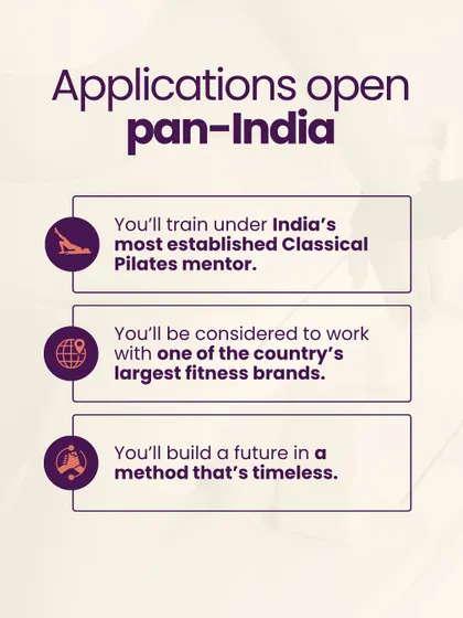 Applications are open pan India. You will train under India's most established Classical Pilates mentor and be considered for work with one of the country's largest fitness brands.