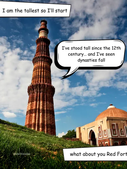 Qutub Minar speaks first: "I am the tallest, so I'll start. I've stood tall since the 12th century and have seen dynasties fall." A fun take on the history we share.