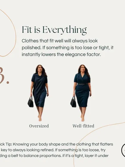 Fit is everything. An oversized or too-tight garment instantly lowers the elegance factor. This slide demonstrates how a well-fitted outfit always looks more polished and refined.