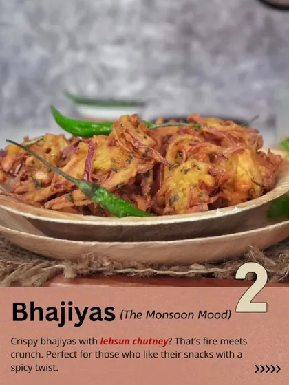 Crispy bhajiyas with lehsun chutney is a match made in heaven. It's fire meets crunch, perfect for those who like their snacks with a spicy twist.