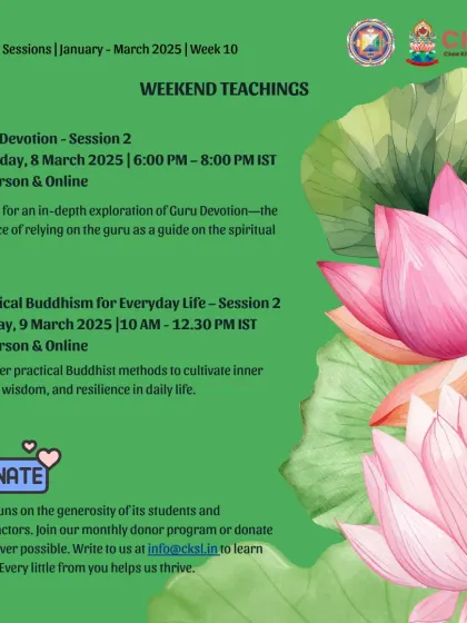 A beautiful poster for our weekend teachings on "Guru Devotion" and "Practical Buddhism." The lotus flower symbolizes purity and enlightenment, reflecting the potential within each of us that these teachings help to nurture.