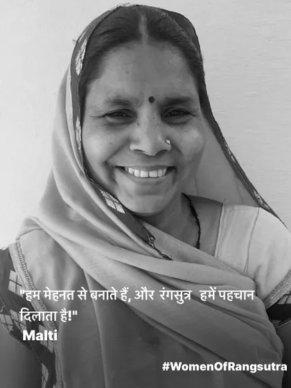 "We create with our hard work, and Rangsutra gives us recognition," says Malti, another one of our talented artisans, with a proud smile.