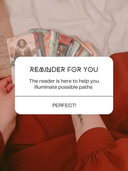My purpose as a reader is not to tell you what will happen, but to illuminate the possible paths available to you. I am here to help you see your options clearly so you can make empowered choices for your life.