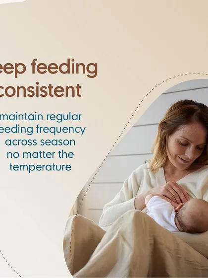 Regardless of the temperature outside, it's important to maintain a consistent feeding schedule for your baby. Their nutritional and hydration needs remain constant, and regular feedings are key to their growth and comfort.