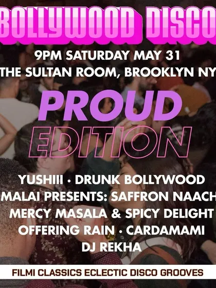The flyer for Bollywood Disco: Proud Edition, featuring an all-star lineup of DJs and performers. This is how we kick off Pride month in style.