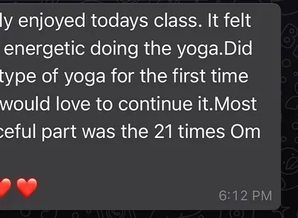 "Really enjoyed todays class. It felt very energetic..." This kind of feedback makes my day. It shows that my fusion of energetic yoga and peaceful meditation creates a balanced and enjoyable experience for everyone.