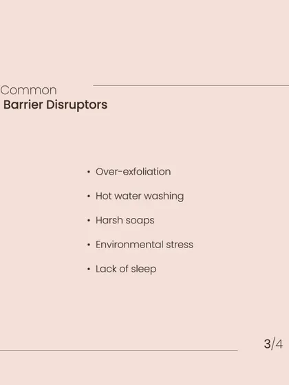 Common barrier disruptors include over-exfoliation, washing with hot water, using harsh soaps, and environmental stress.