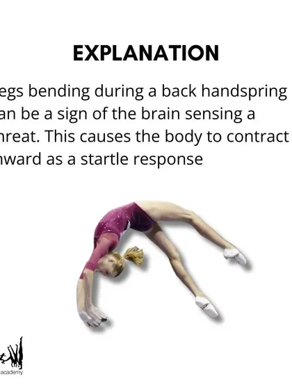 A deeper explanation of the startle response in gymnastics. When the brain senses a threat, the body contracts, which can lead to bent legs during a back handspring.