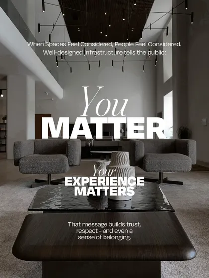 A modern lounge area with the message 'You Matter. Your Experience Matters.' This reflects our design philosophy that well-considered spaces make people feel valued, building trust and a sense of belonging.
