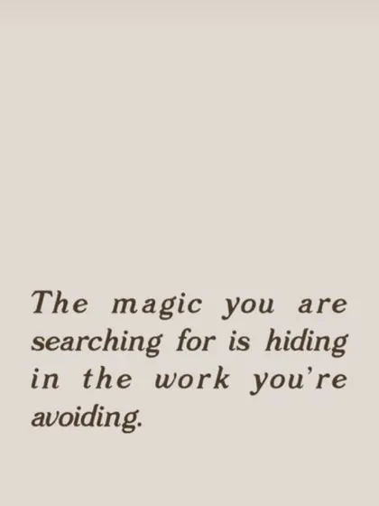 **Are you waiting for magic to happen? The magic you are searching for is hiding in the work you're avoiding.** Real transformation doesn't happen by waiting. It happens when you take the leap and do the work.