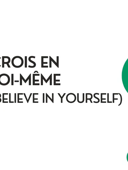 The most important one: "Crois en toi-même" (Believe in yourself).