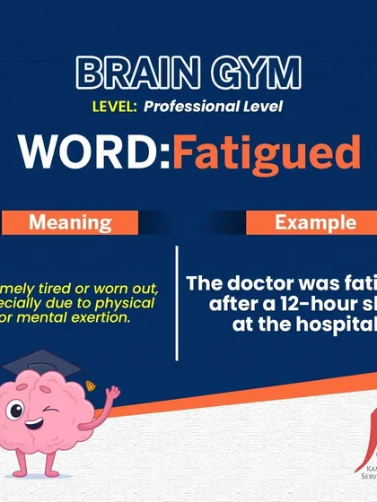 Brain Gym (Professional): Fatigued. Instead of saying you are "very tired," using "fatigued" implies a deeper level of exhaustion from mental or physical exertion. It's a more precise and professional term.