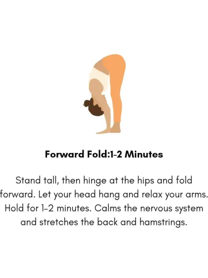A standing Forward Fold (Uttanasana) is a simple way to calm the nervous system. Holding this pose for 1-2 minutes stretches the back and hamstrings while quieting the mind.