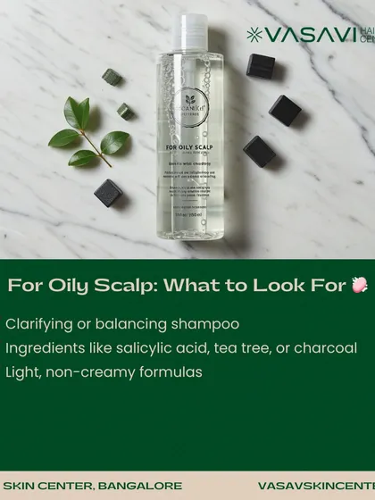 If you have an oily scalp, look for a clarifying or balancing shampoo. Ingredients like salicylic acid, tea tree oil, or charcoal can help control excess oil. It is best to use light, non-creamy formulas that cleanse effectively without weighing your hair down.