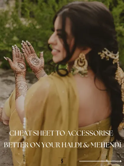Here is my cheat sheet to accessorize better for your Haldi and Mehendi. It's all about choosing pieces that complement your look without getting in the way of the festivities.