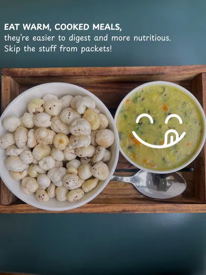 I believe in eating warm, cooked meals like this simple moong dal soup. They are easier to digest and more nutritious than processed foods.