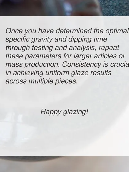 In the final part of our series on achieving better glaze results, we discuss the importance of maintaining specific gravity and consistency for mass production. Following these guidelines ensures uniform results across multiple pieces.