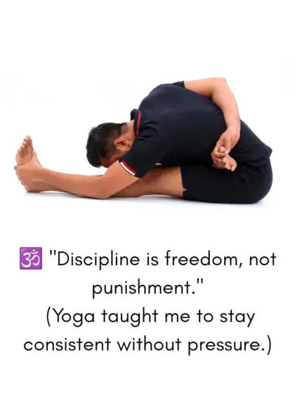 Lesson four: Discipline is freedom, not punishment. Yoga taught me how to stay consistent without pressure, which is a key to sustainable practice.