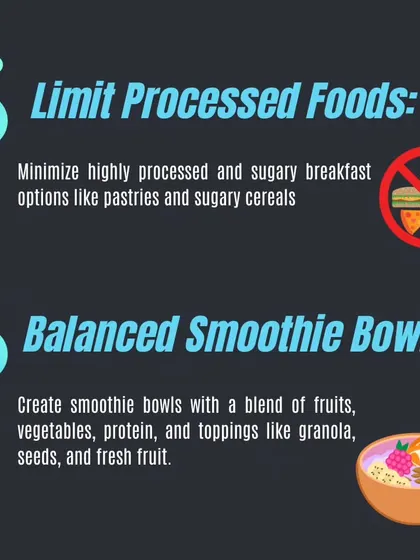 For a healthier breakfast, limit processed foods like sugary cereals. Instead, try a balanced smoothie bowl packed with fruits, vegetables, and protein.