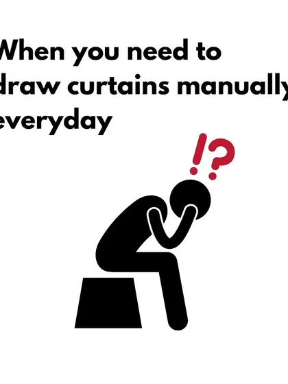 Manually drawing heavy curtains every day is a chore. We automate them, so you can open or close your curtains with a single tap or schedule them to move at the perfect time, every day.