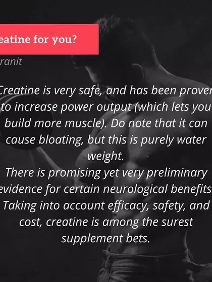 Is creatine for you? It is very safe and effective for increasing power output. It is one of the surest bets you can make when it comes to supplements for strength.