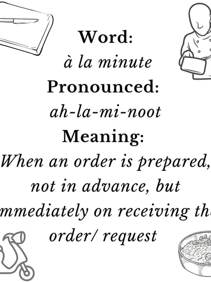 We operate 'à la minute'. This is a culinary term that means your order is prepared fresh, not in advance, but immediately upon your request.