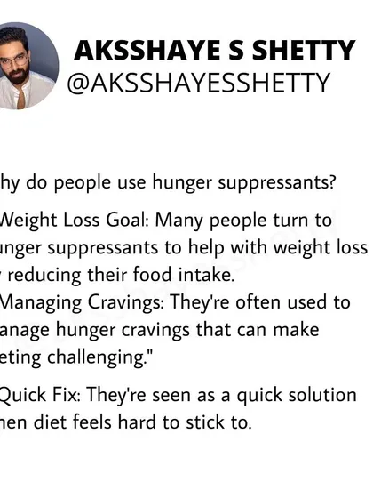 People often use hunger suppressants as a quick fix for weight loss or to manage cravings. They are seen as an easy solution when sticking to a diet feels challenging.