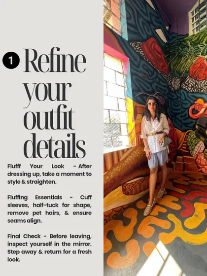 Style Tip #1: Refine your outfit details. Before you leave the house, take a moment to cuff your sleeves, check your seams, and give your look a final fluff.
