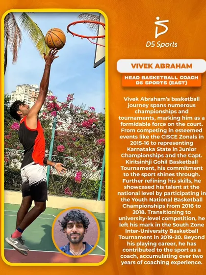 Introducing Vivek Abraham, our Head Basketball Coach for D5 Sports East. His journey includes numerous championships and representing Karnataka State, bringing invaluable experience to our program.