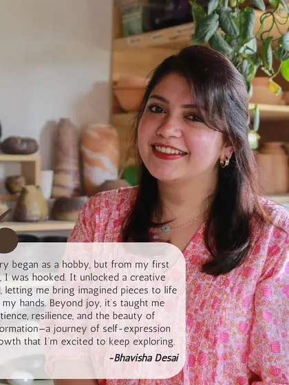 Meet Bhavisha Desai, who started pottery as a hobby and became hooked. She speaks about the journey of self expression and growth that clay has unlocked for her.