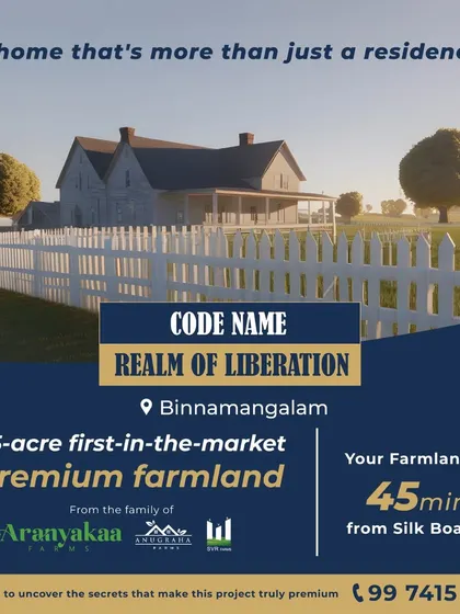 Announcing Code Name: Realm of Liberation, a 55-acre first-in-the-market premium farmland project in Binnamangalam, just 45 minutes from Silk Board. This is the next chapter in our legacy of redefining farm living.